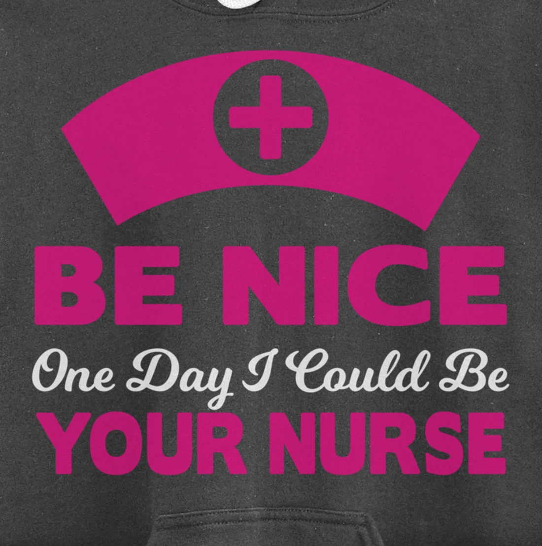 Be Nice One Day I Could Be Your Nurse Pullover Hoodie