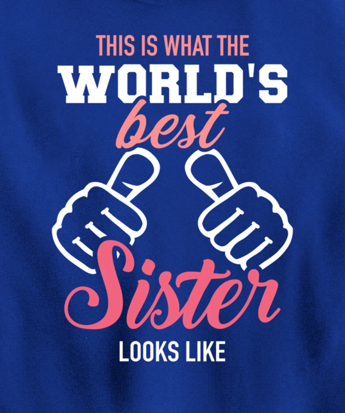 This is what the world's best sister looks like Pullover Hoodie