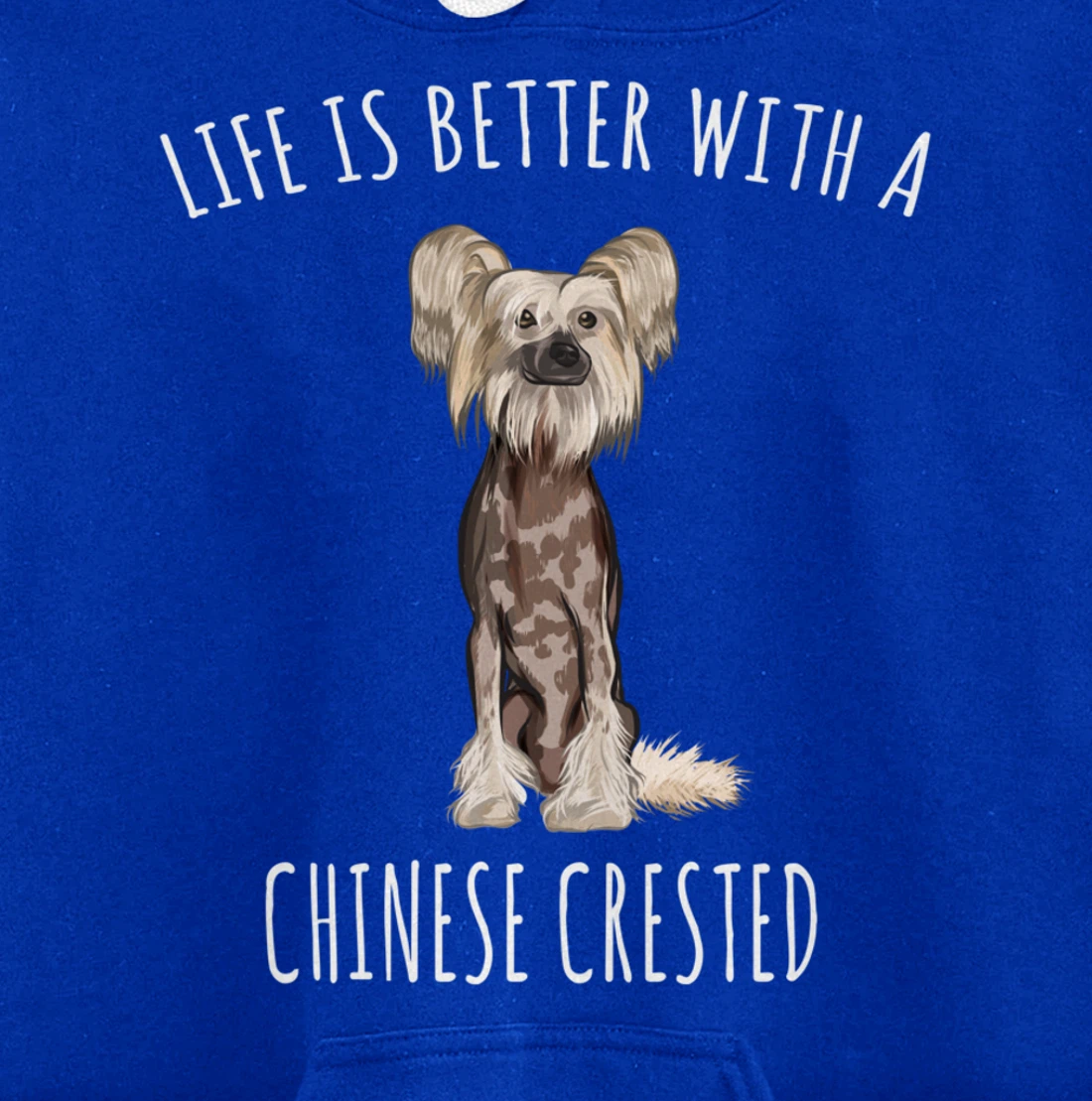 Life Is Better With A Chinese Crested Dog Lover Pullover Hoodie
