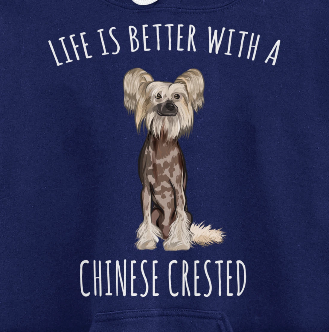 Life Is Better With A Chinese Crested Dog Lover Pullover Hoodie