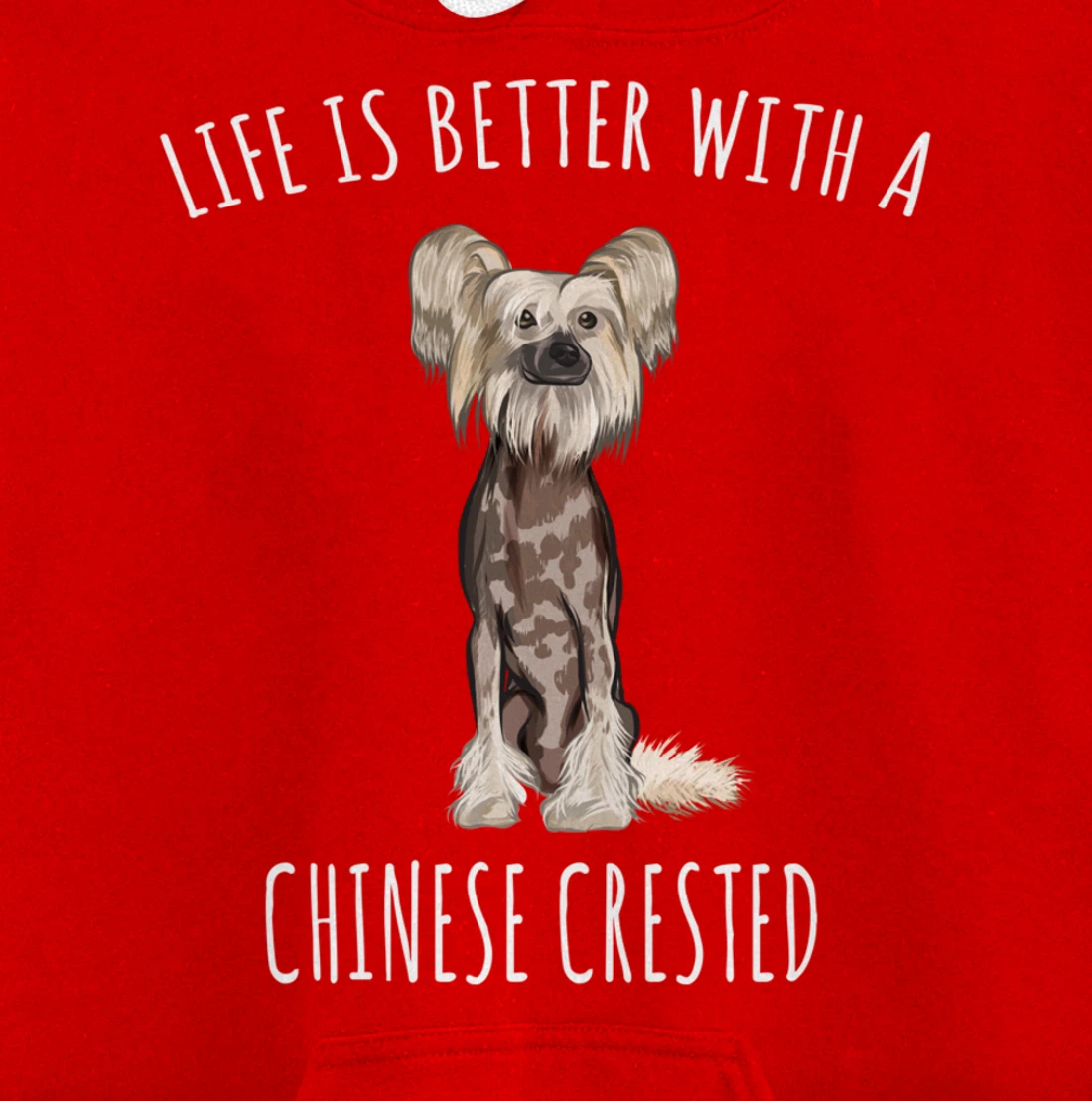 Life Is Better With A Chinese Crested Dog Lover Pullover Hoodie