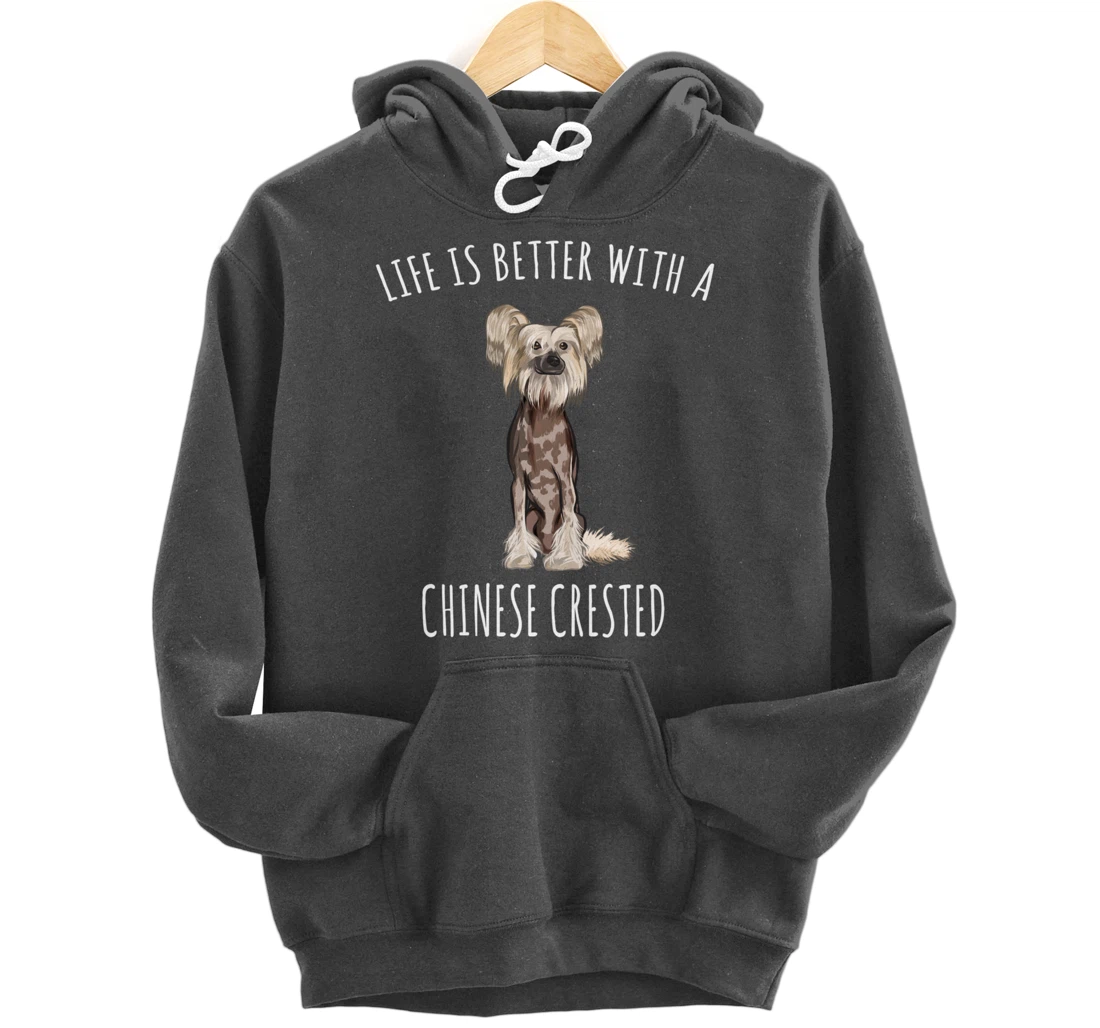 Life Is Better With A Chinese Crested Dog Lover Pullover Hoodie