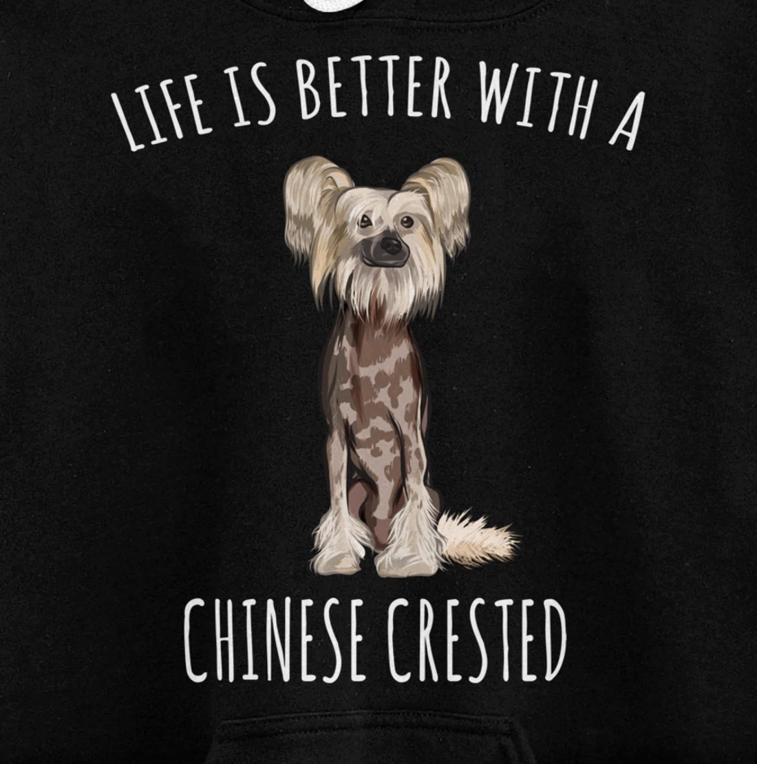 Life Is Better With A Chinese Crested Dog Lover Pullover Hoodie