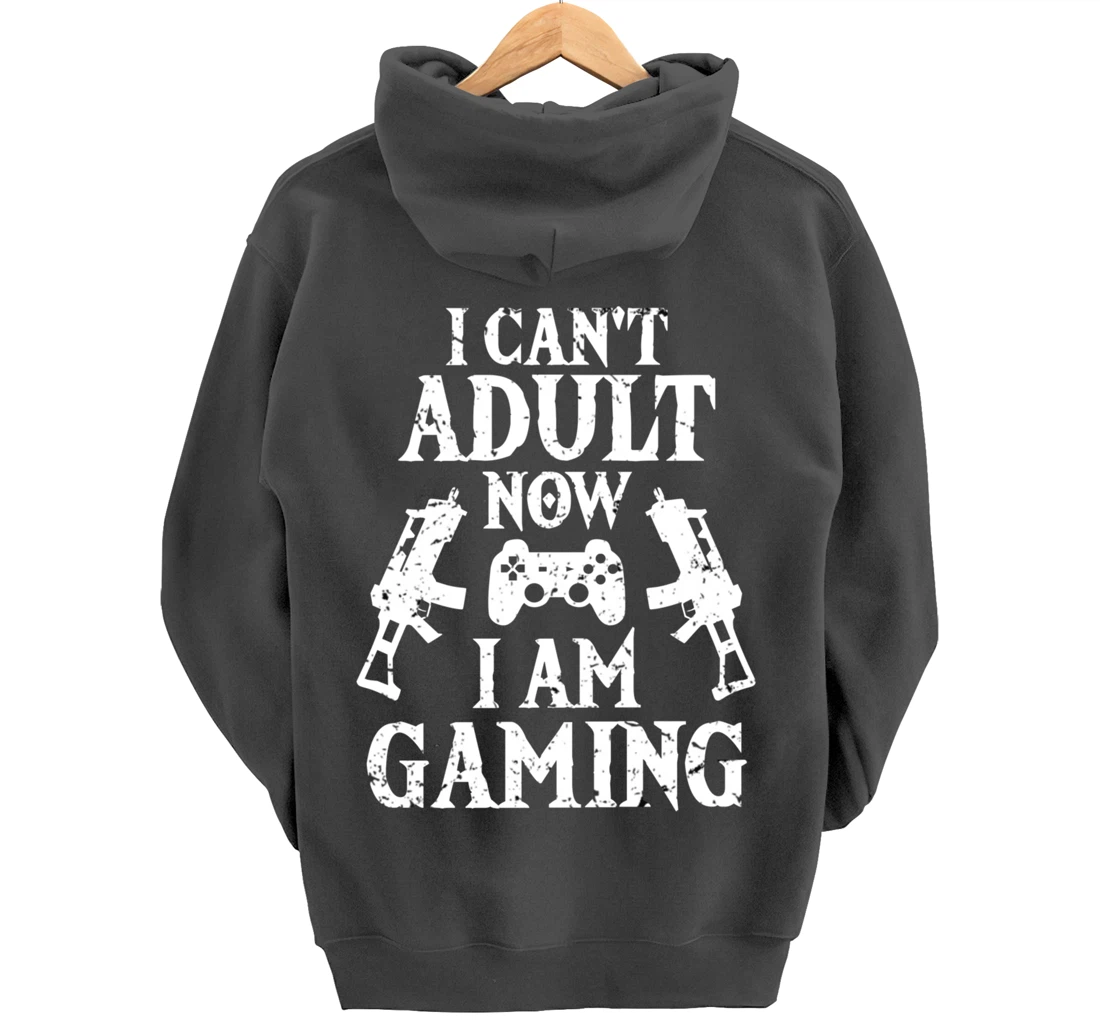 I can't Adult now I'm Gaming Funny Gamer Pullover Hoodie