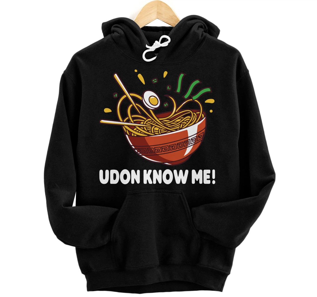 Udon Know Me Cute Ramen Noodles Funny Gift Pullover Hoodie