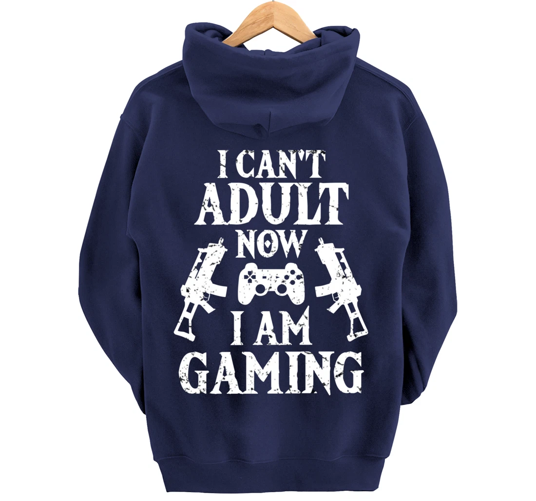I can't Adult now I'm Gaming Funny Gamer Pullover Hoodie