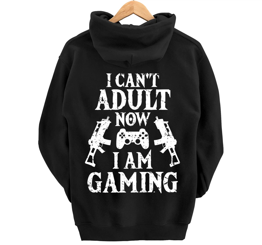 I can't Adult now I'm Gaming Funny Gamer Pullover Hoodie