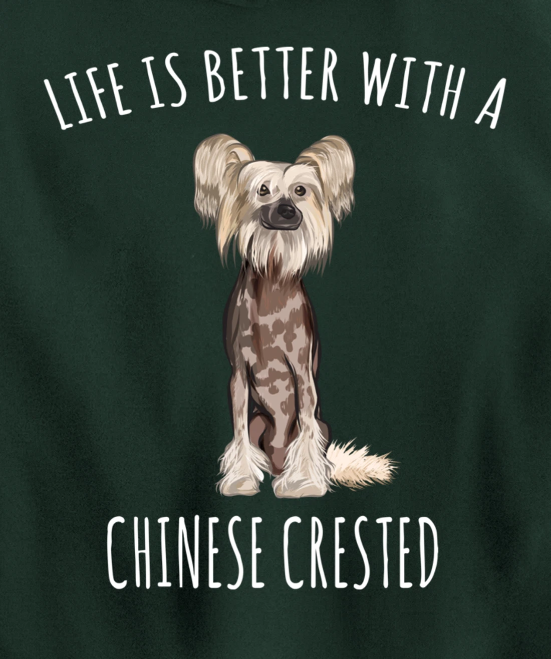 Life Is Better With A Chinese Crested Dog Lover Pullover Hoodie