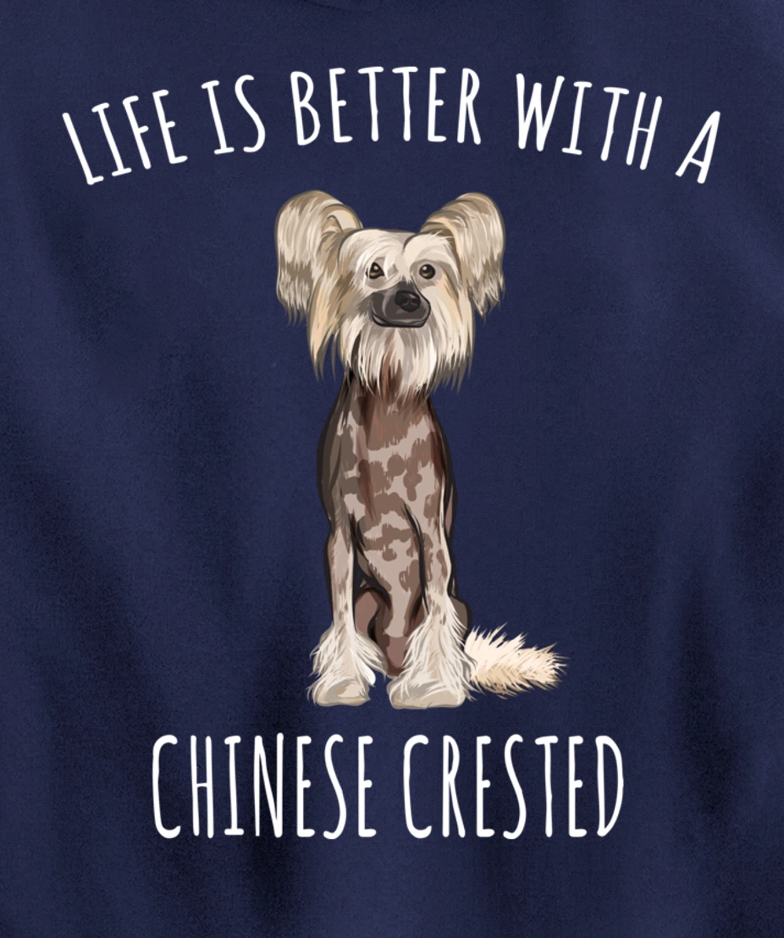 Life Is Better With A Chinese Crested Dog Lover Pullover Hoodie