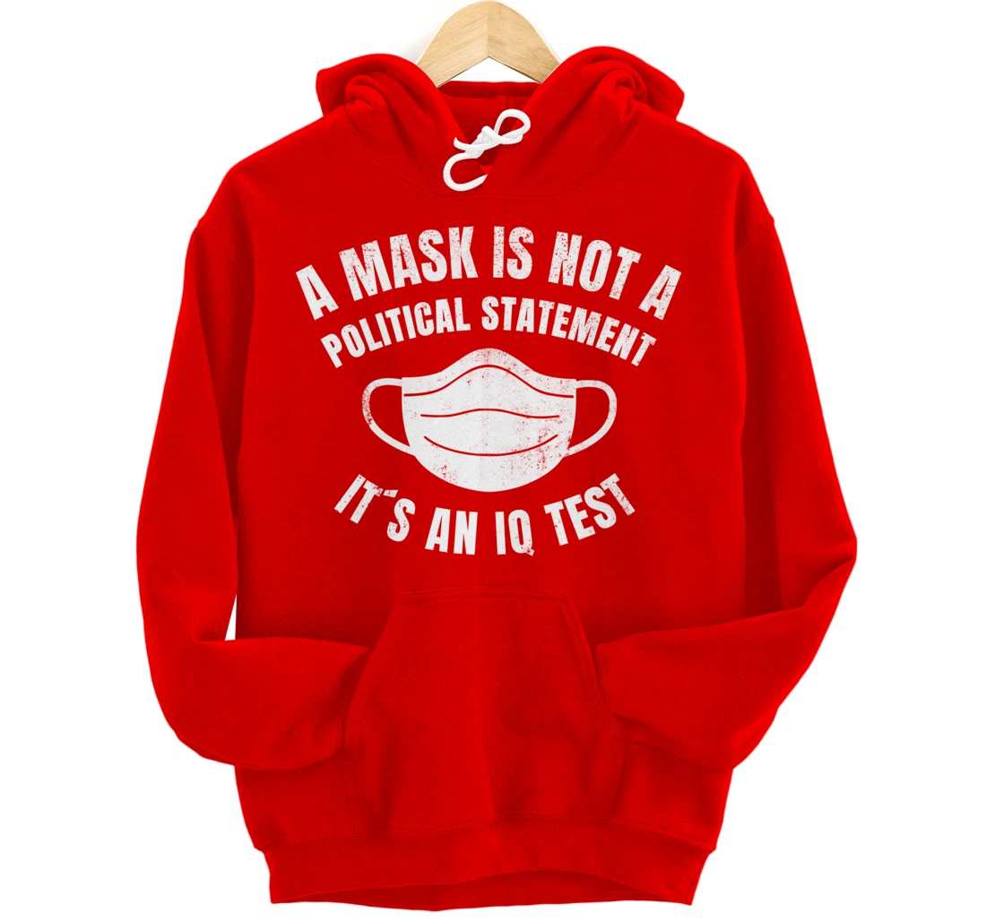 A Mask is not a political Statement Its an IQ Test Pullover Hoodie