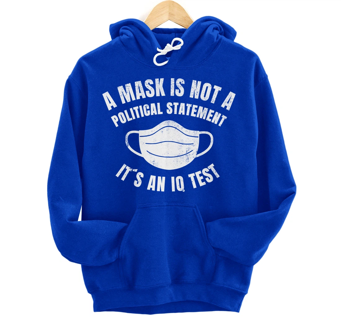 A Mask is not a political Statement Its an IQ Test Pullover Hoodie