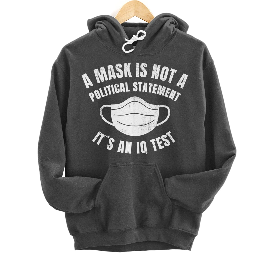 A Mask is not a political Statement Its an IQ Test Pullover Hoodie