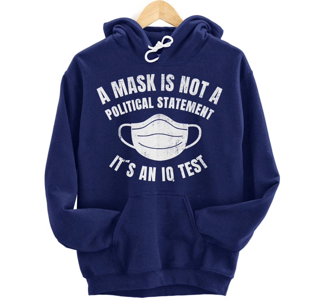A Mask is not a political Statement Its an IQ Test Pullover Hoodie