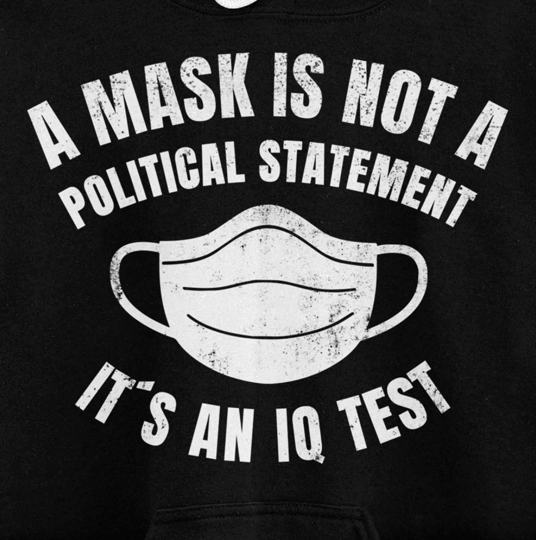 A Mask is not a political Statement Its an IQ Test Pullover Hoodie