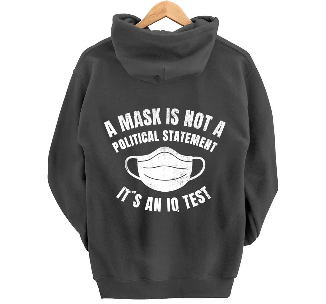 A Mask is not a political Statement Its an IQ Test Pullover Hoodie