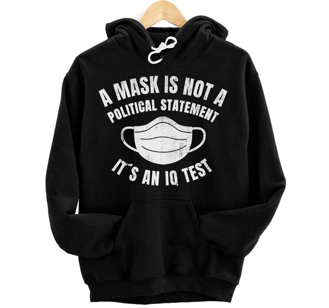 A Mask is not a political Statement Its an IQ Test Pullover Hoodie