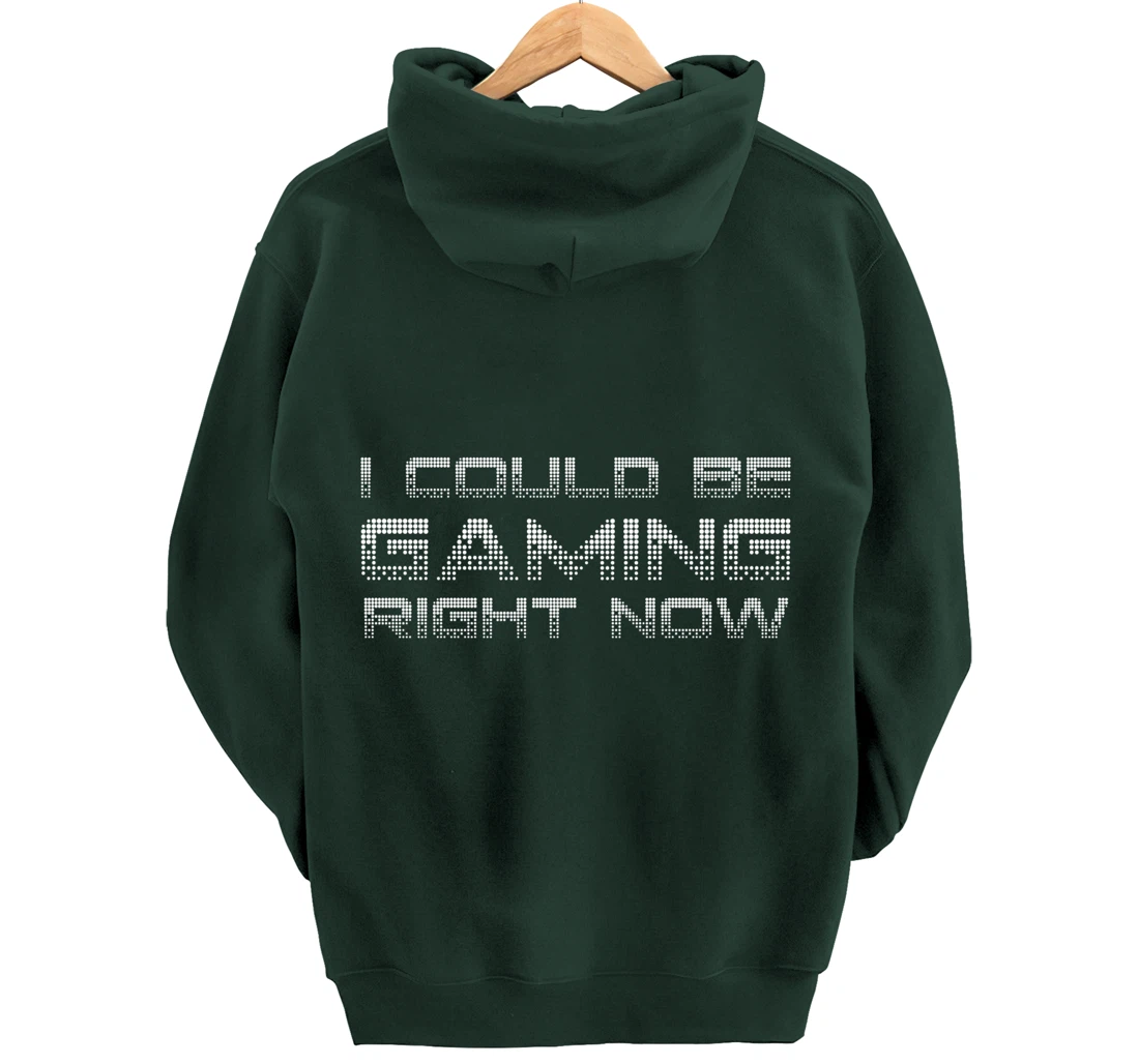 I Could Be Gaming Right Now Video Game Lover Funny Gamer Pullover Hoodie