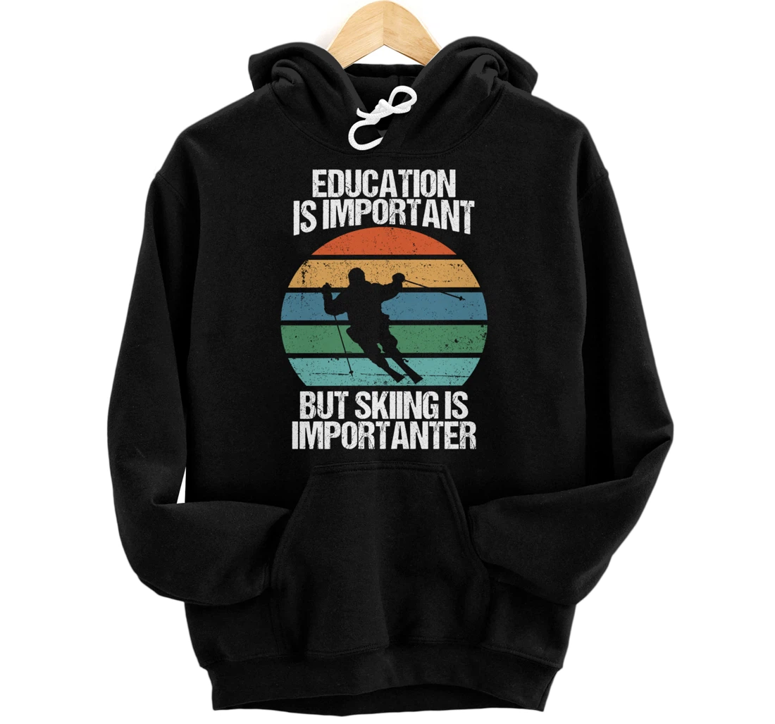 Education Is Important But Skiing Is Importanter Funny Gift Pullover Hoodie