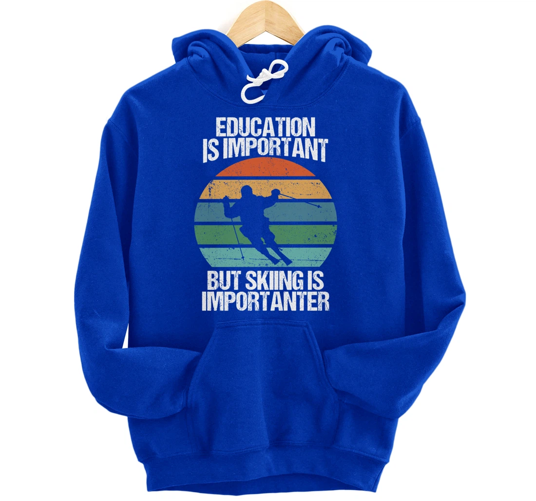 Education Is Important But Skiing Is Importanter Funny Gift Pullover Hoodie