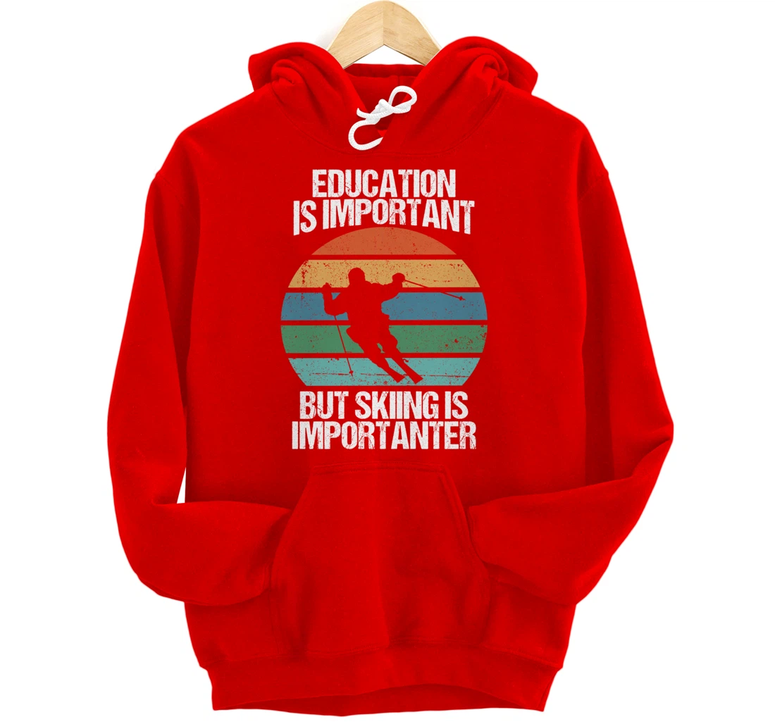 Education Is Important But Skiing Is Importanter Funny Gift Pullover Hoodie