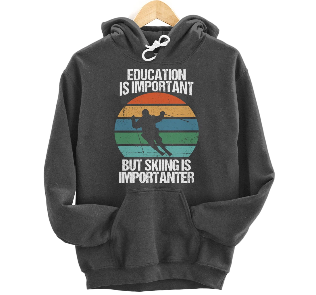 Education Is Important But Skiing Is Importanter Funny Gift Pullover Hoodie