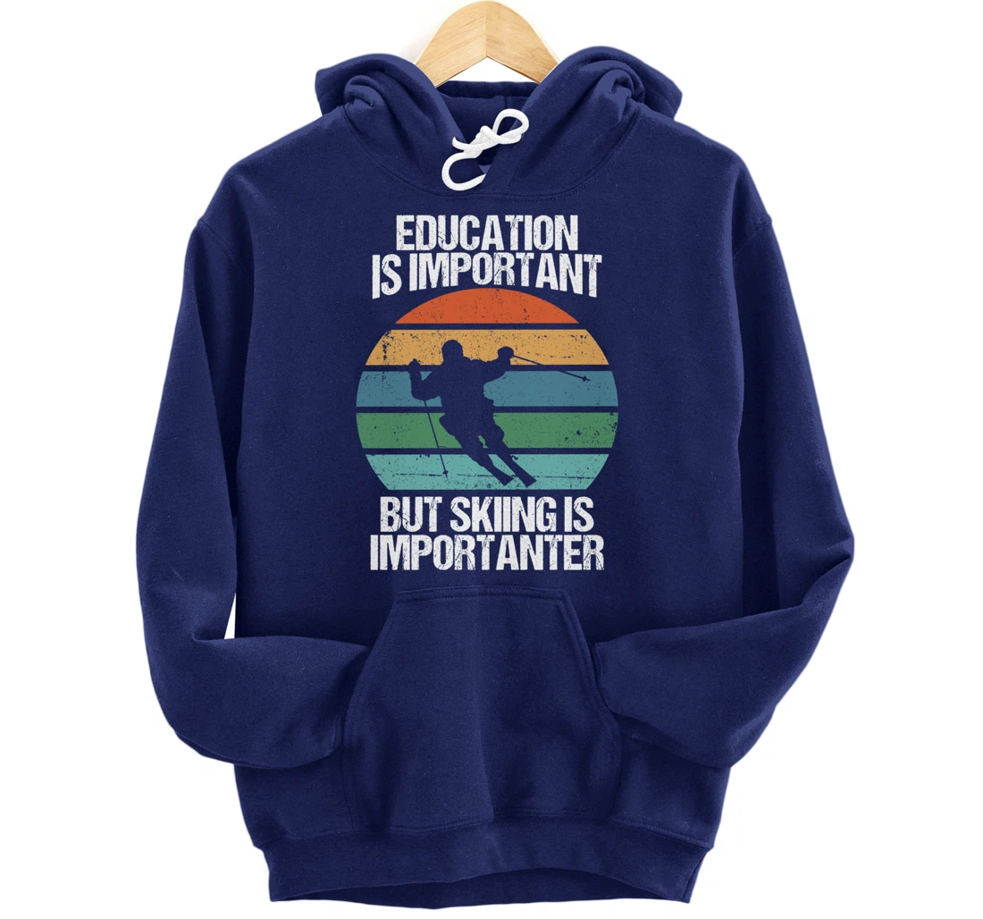 Education Is Important But Skiing Is Importanter Funny Gift Pullover Hoodie