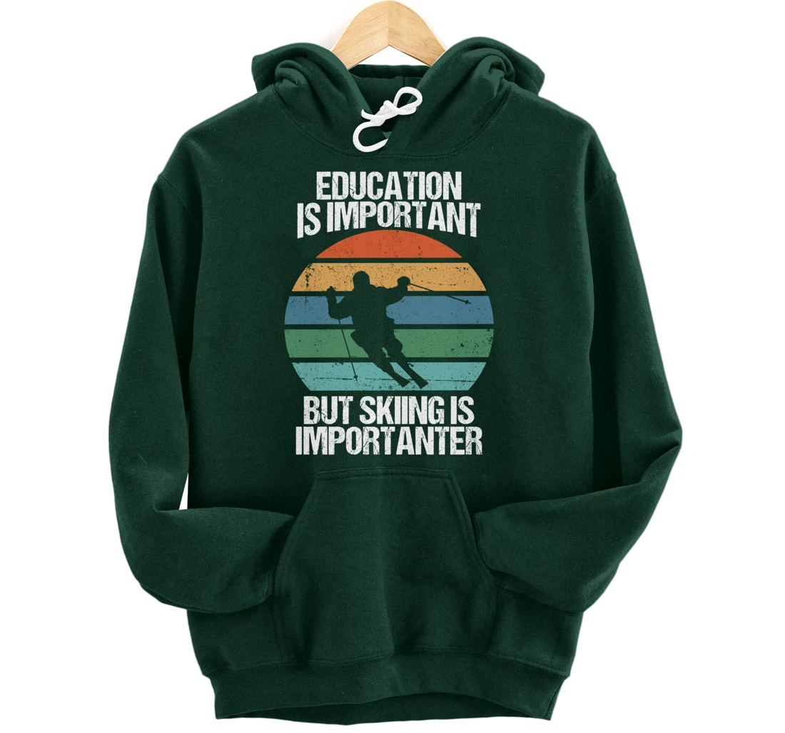 Education Is Important But Skiing Is Importanter Funny Gift Pullover Hoodie