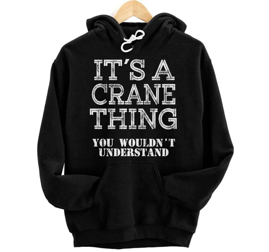 Its A CRANE Thing You Wouldnt Understand Matching Family Pullover Hoodie