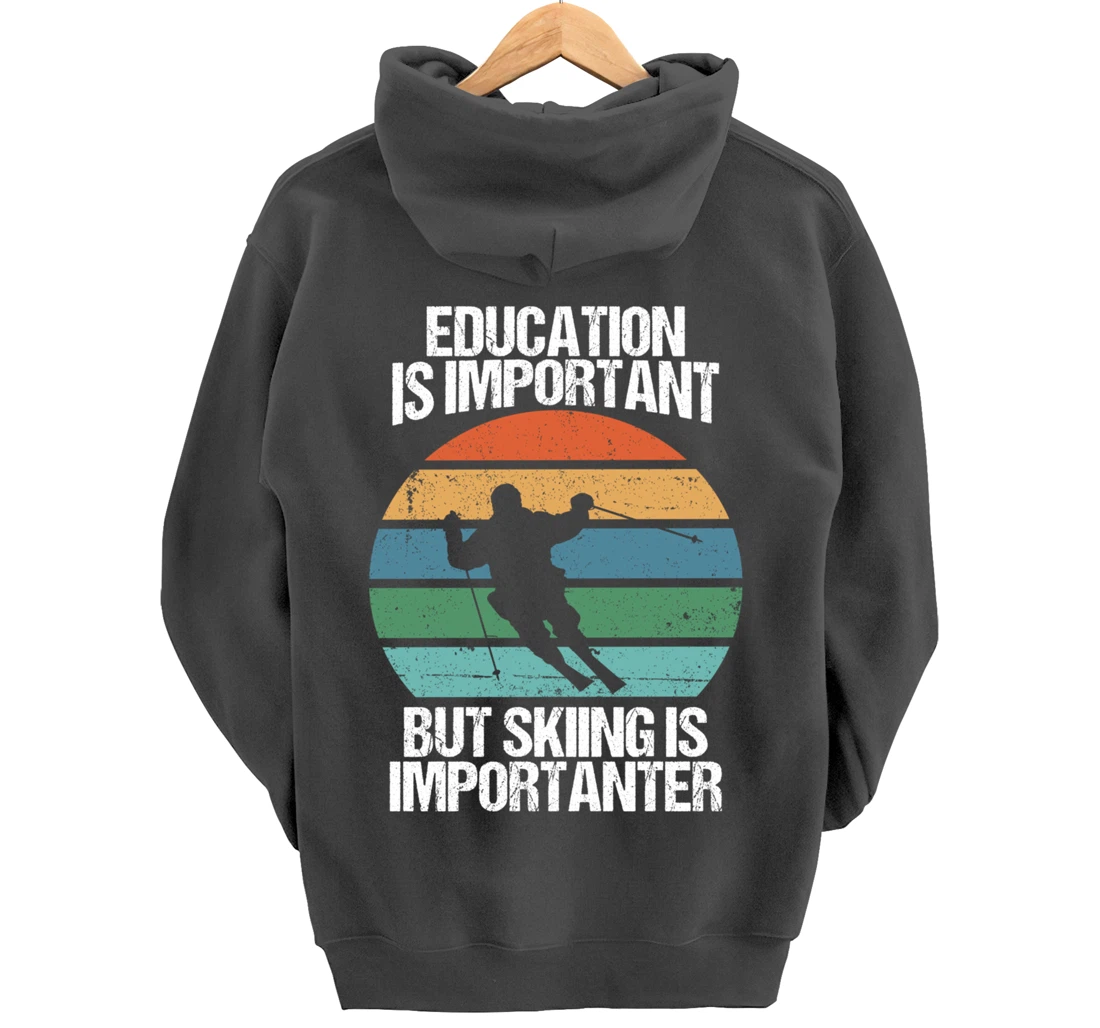 Education Is Important But Skiing Is Importanter Funny Gift Pullover Hoodie