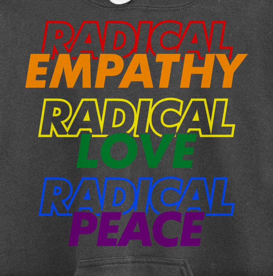 Radical Empathy Radical Love Radical Peace Pullover Hoodie