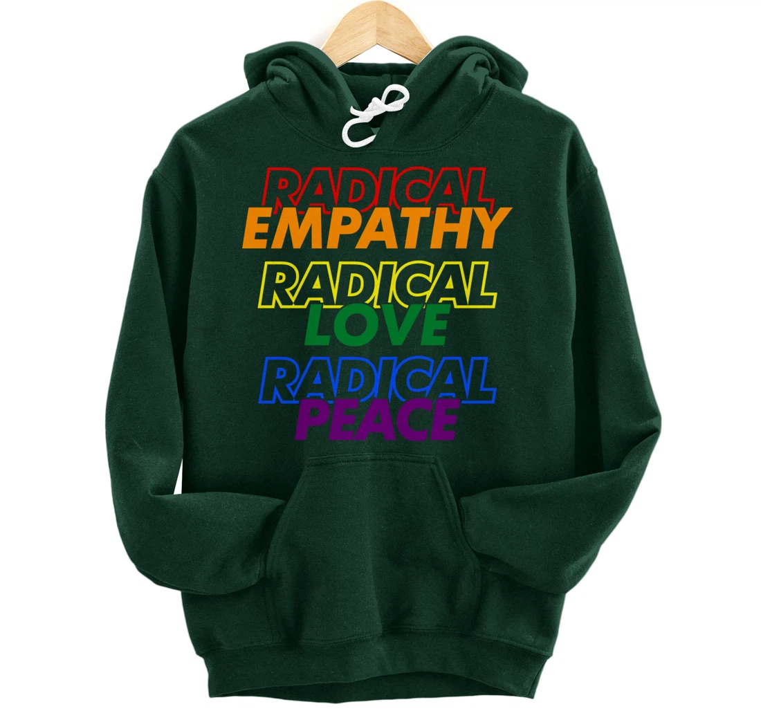 Radical Empathy Radical Love Radical Peace Pullover Hoodie