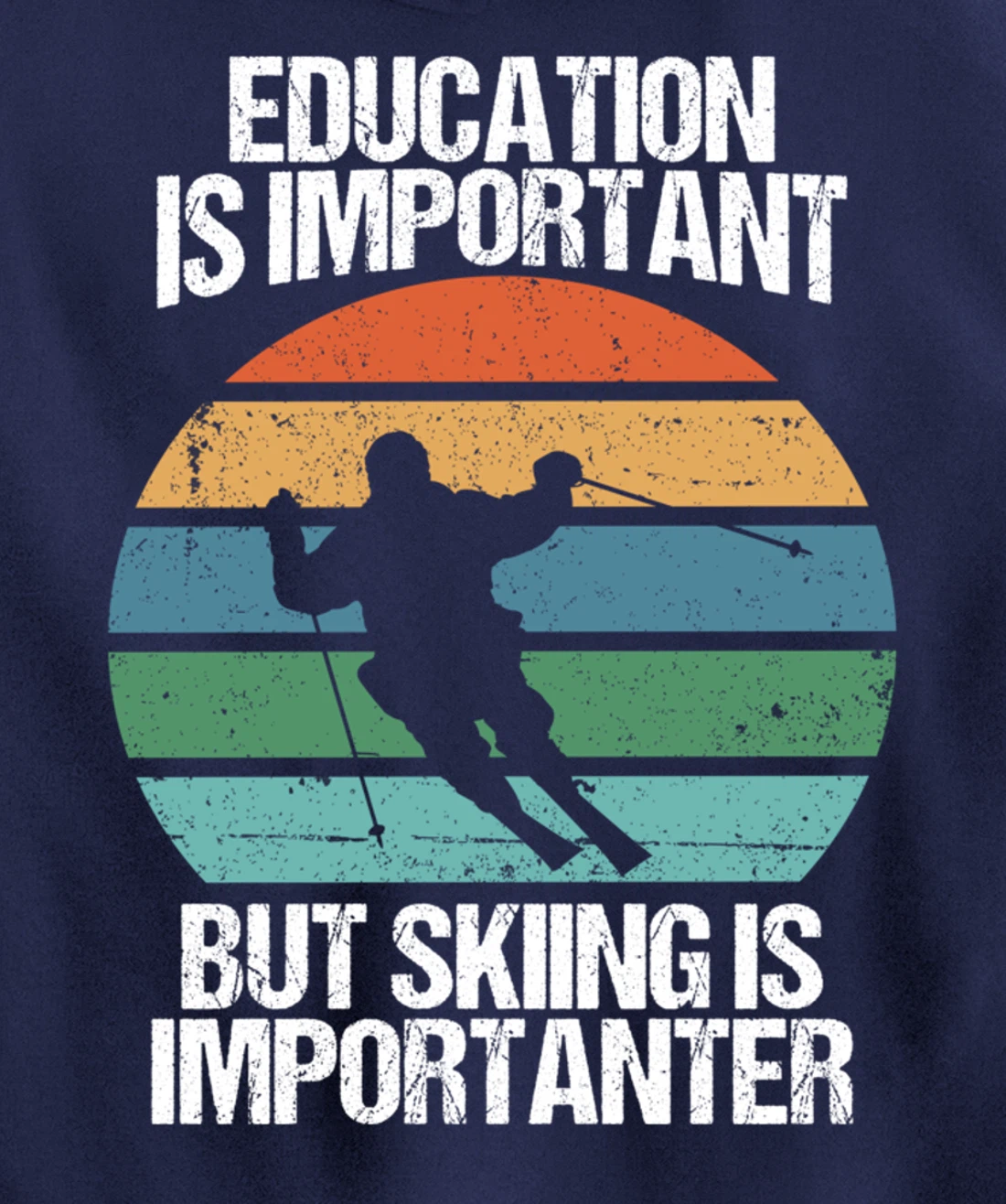 Education Is Important But Skiing Is Importanter Funny Gift Pullover Hoodie