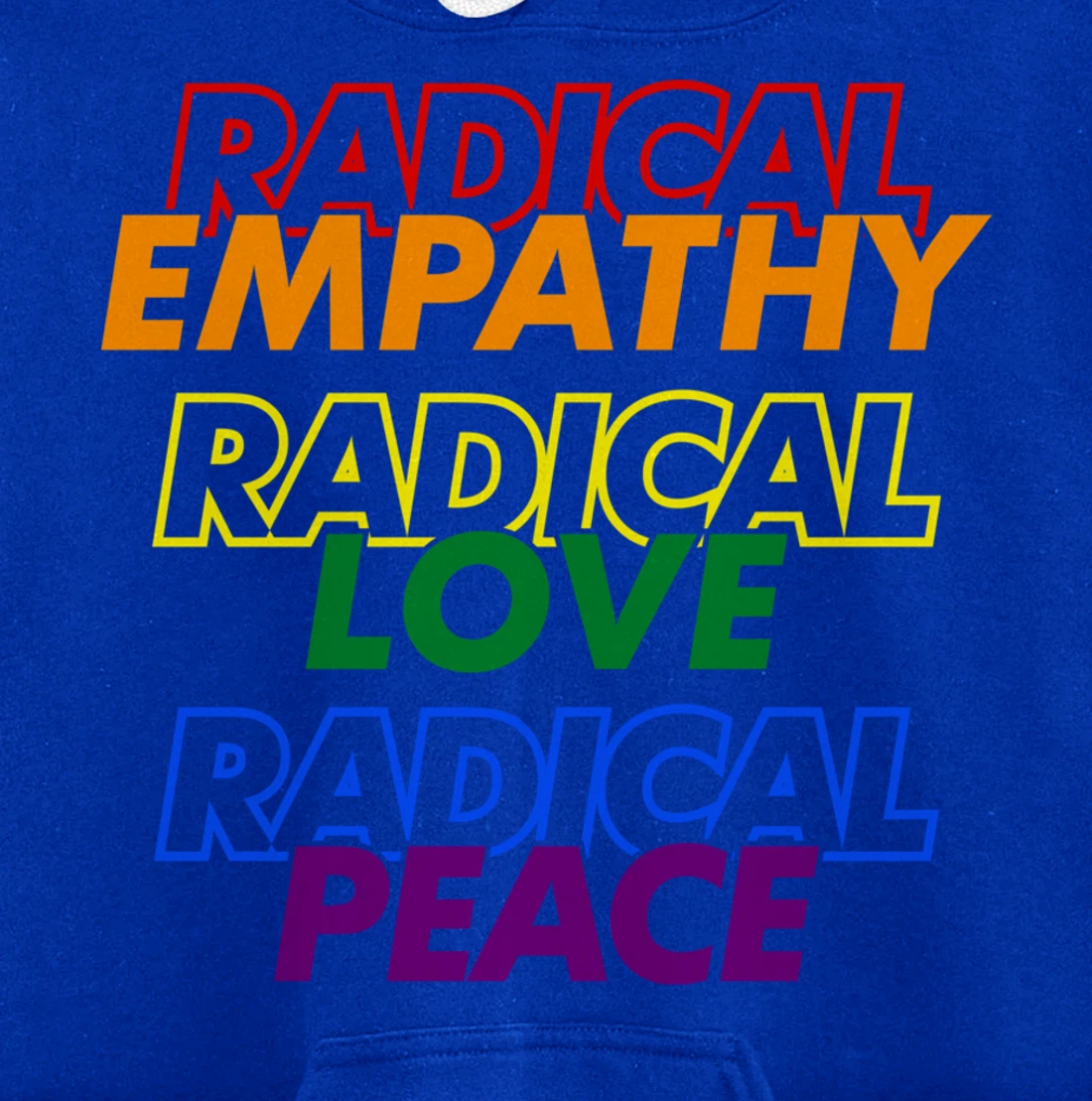 Radical Empathy Radical Love Radical Peace Pullover Hoodie