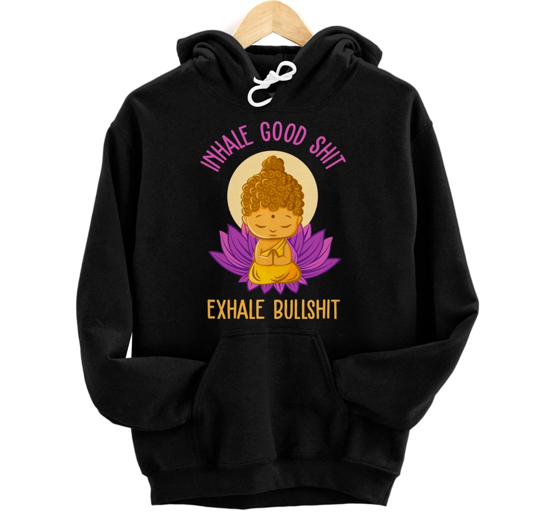 Inhale Good Shit Exhale Bullshit Yoga Tee Pilates Yoga Lover Pullover Hoodie