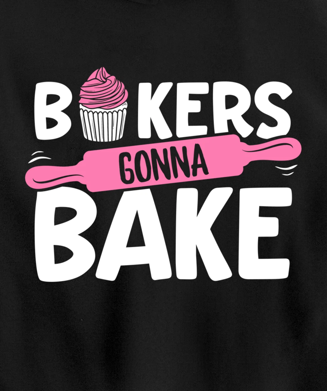 Funny Baking Lover Bakers Gonna Bake Pastry Chef Meme Pullover Hoodie