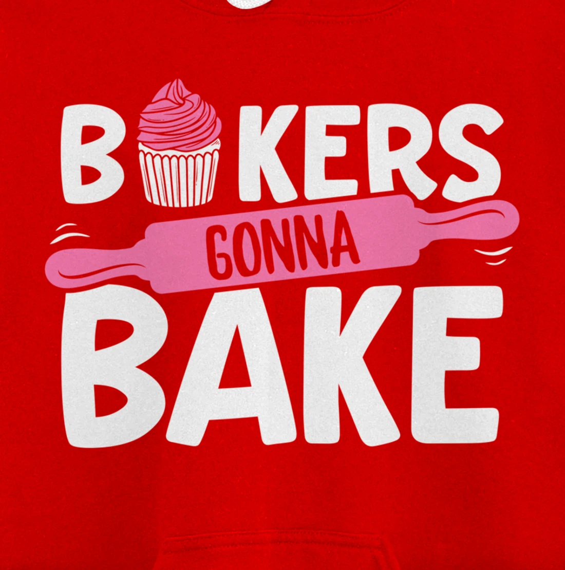 Funny Baking Lover Bakers Gonna Bake Pastry Chef Meme Pullover Hoodie