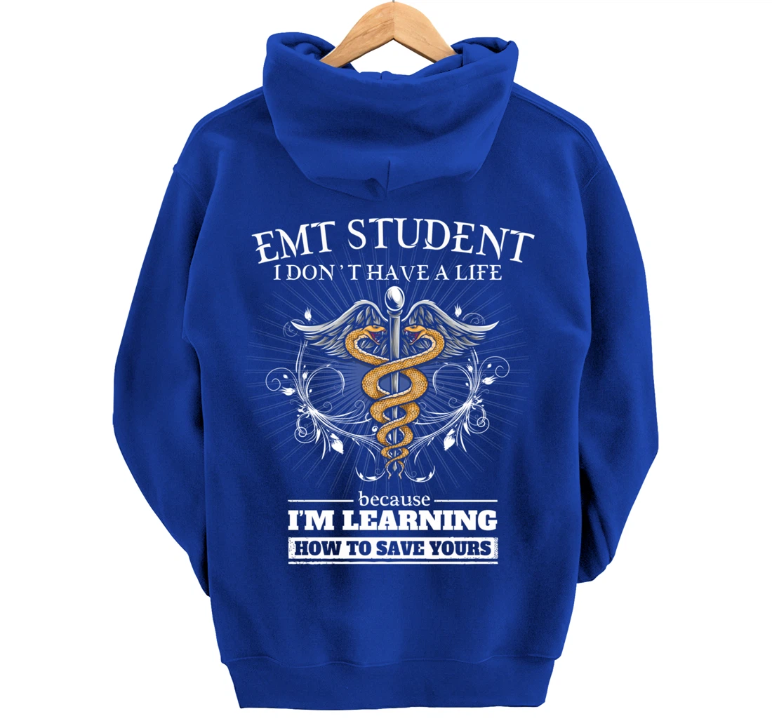 EMT Student Don't Have A Life - Learning To Save Yours Funny Pullover Hoodie