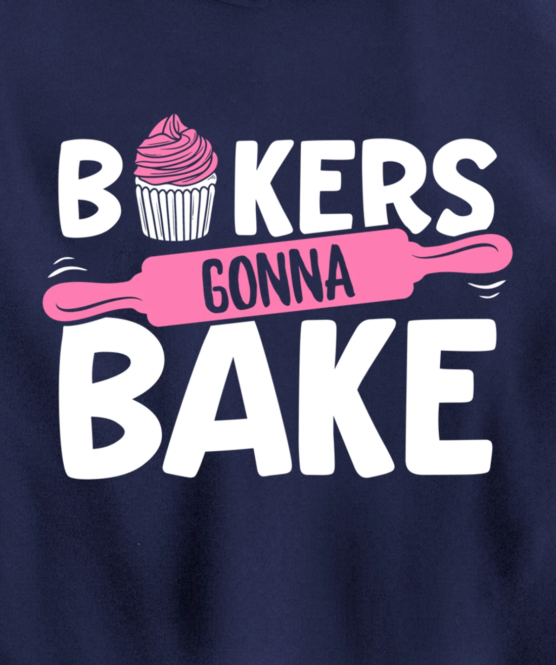 Funny Baking Lover Bakers Gonna Bake Pastry Chef Meme Pullover Hoodie