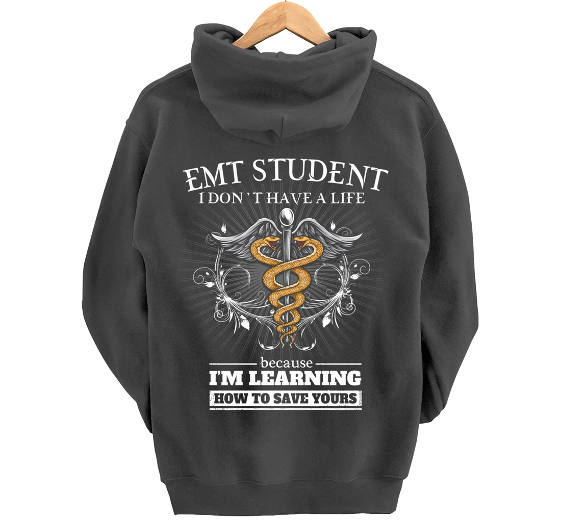 EMT Student Don't Have A Life - Learning To Save Yours Funny Pullover Hoodie