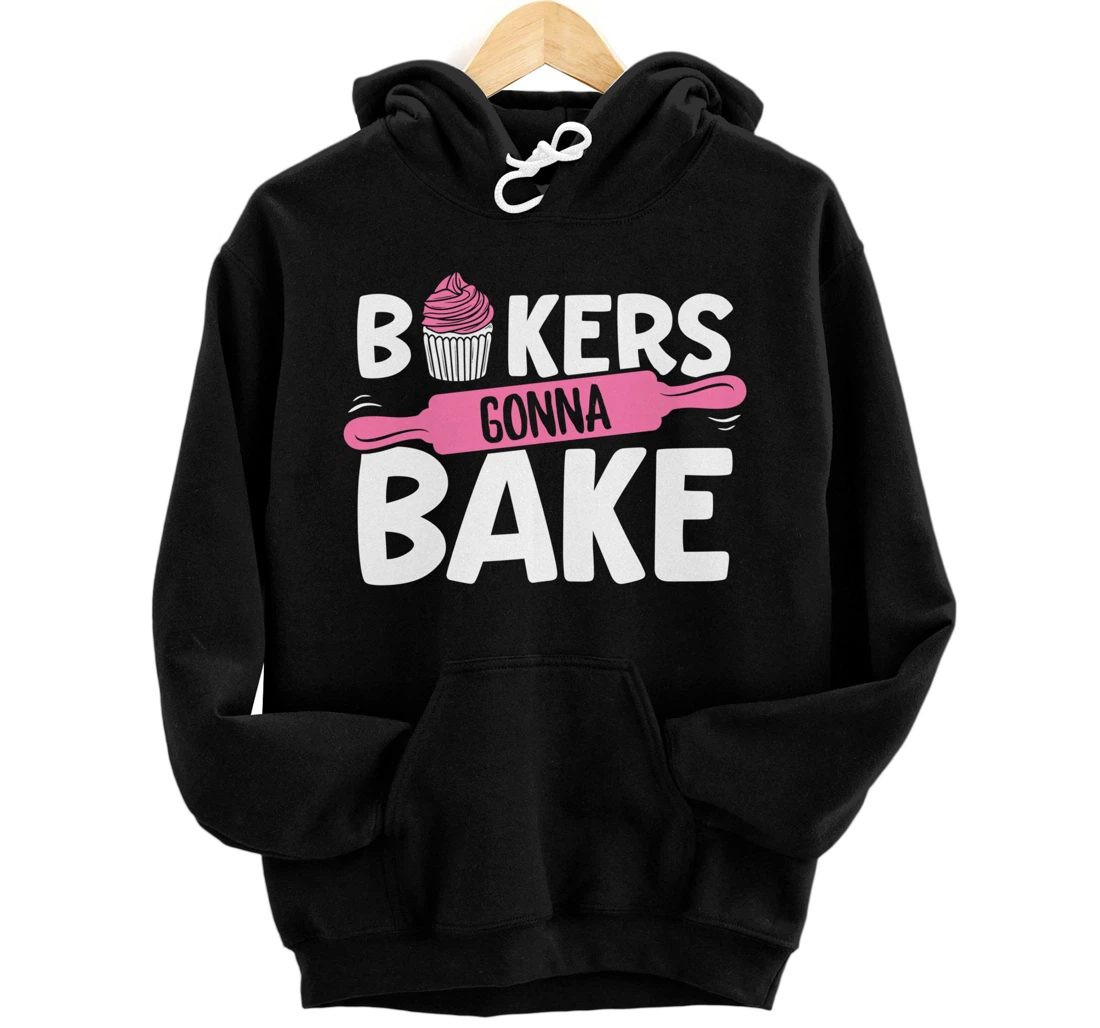 Funny Baking Lover Bakers Gonna Bake Pastry Chef Meme Pullover Hoodie