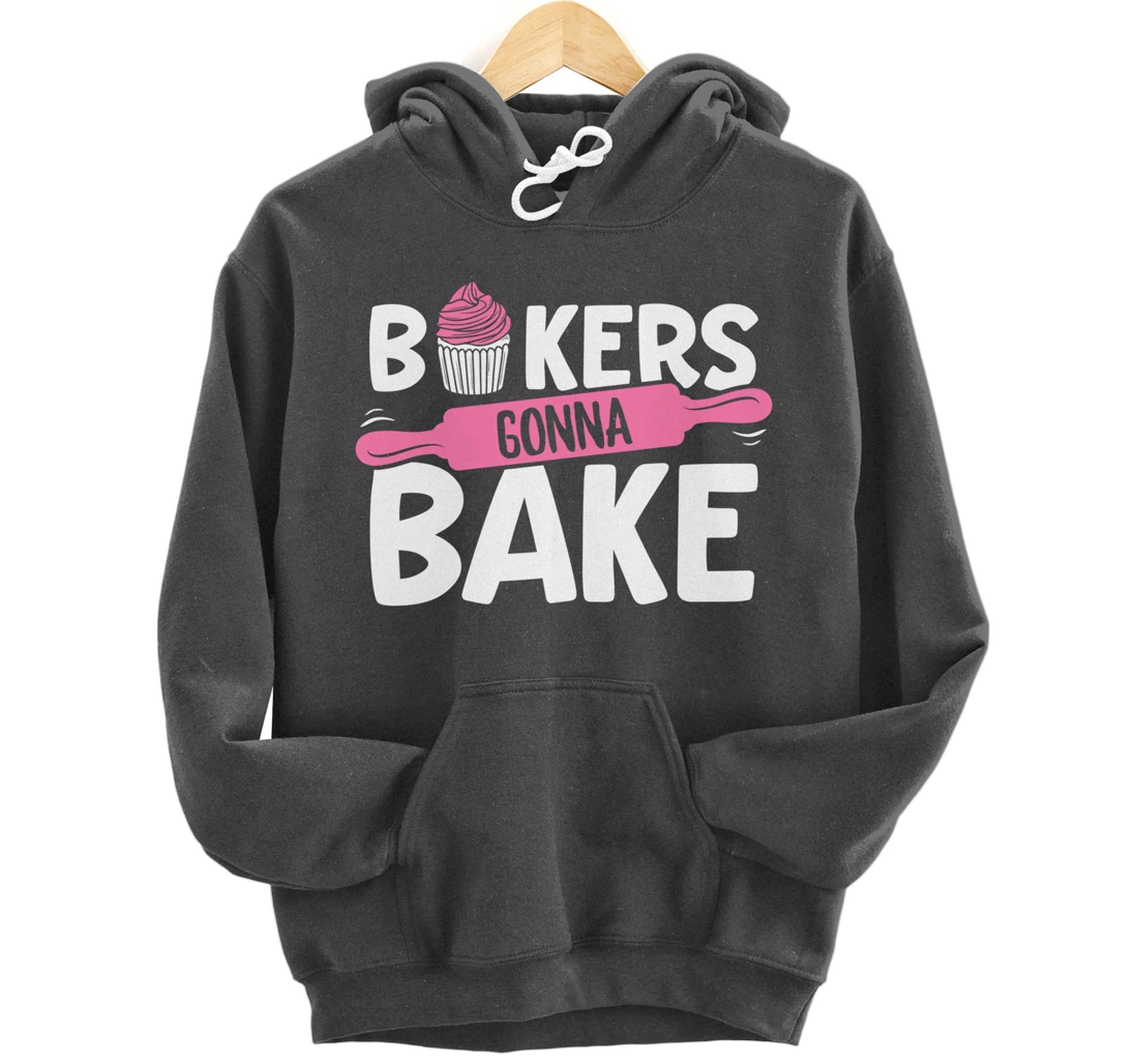 Funny Baking Lover Bakers Gonna Bake Pastry Chef Meme Pullover Hoodie