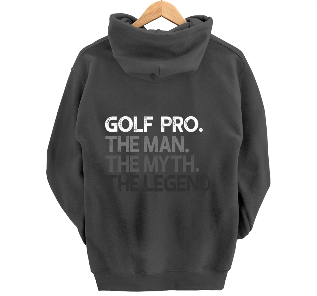 Golf Pro Golfer The Man Myth Legend Golfing Gift Pullover Hoodie