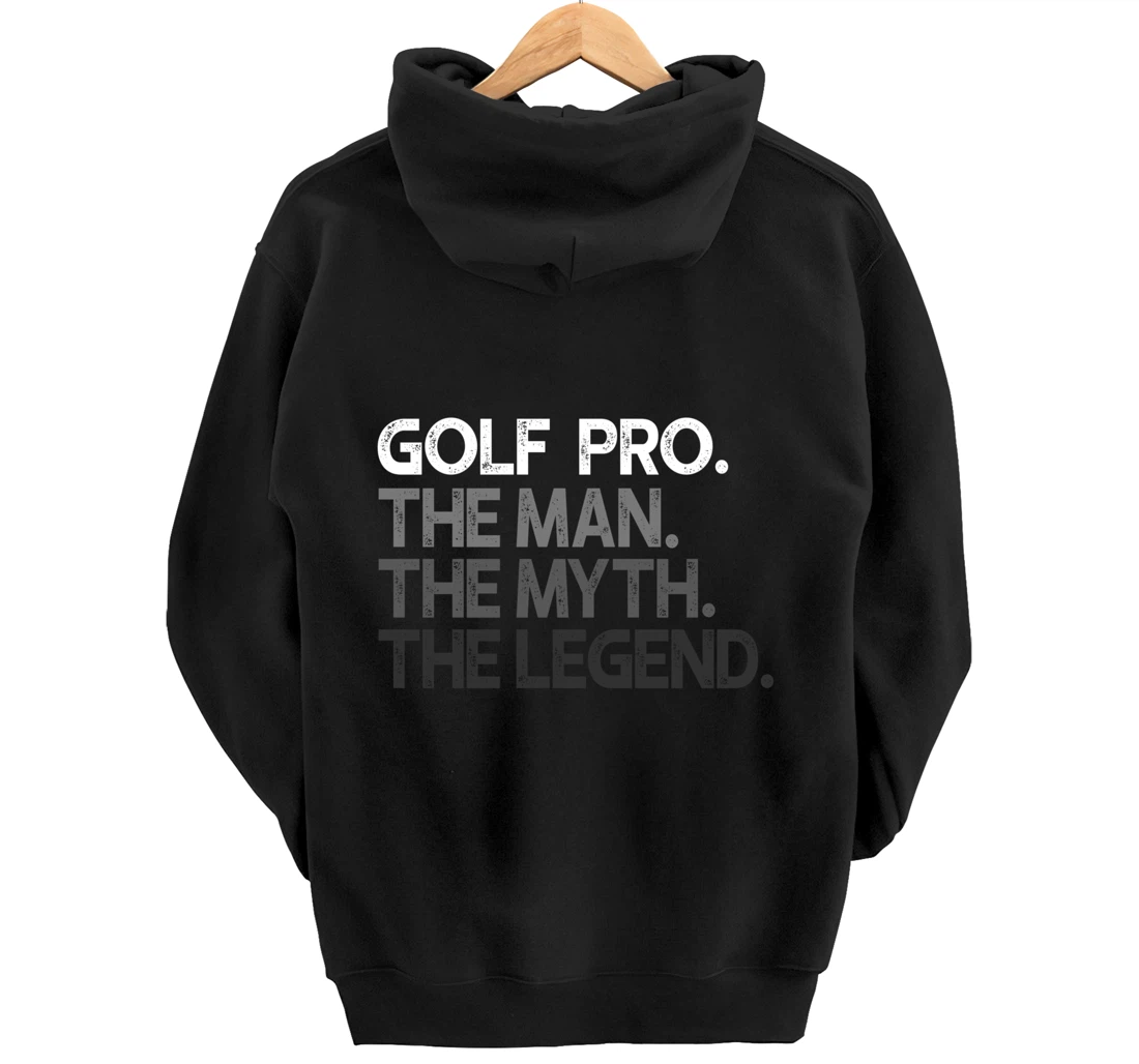 Golf Pro Golfer The Man Myth Legend Golfing Gift Pullover Hoodie