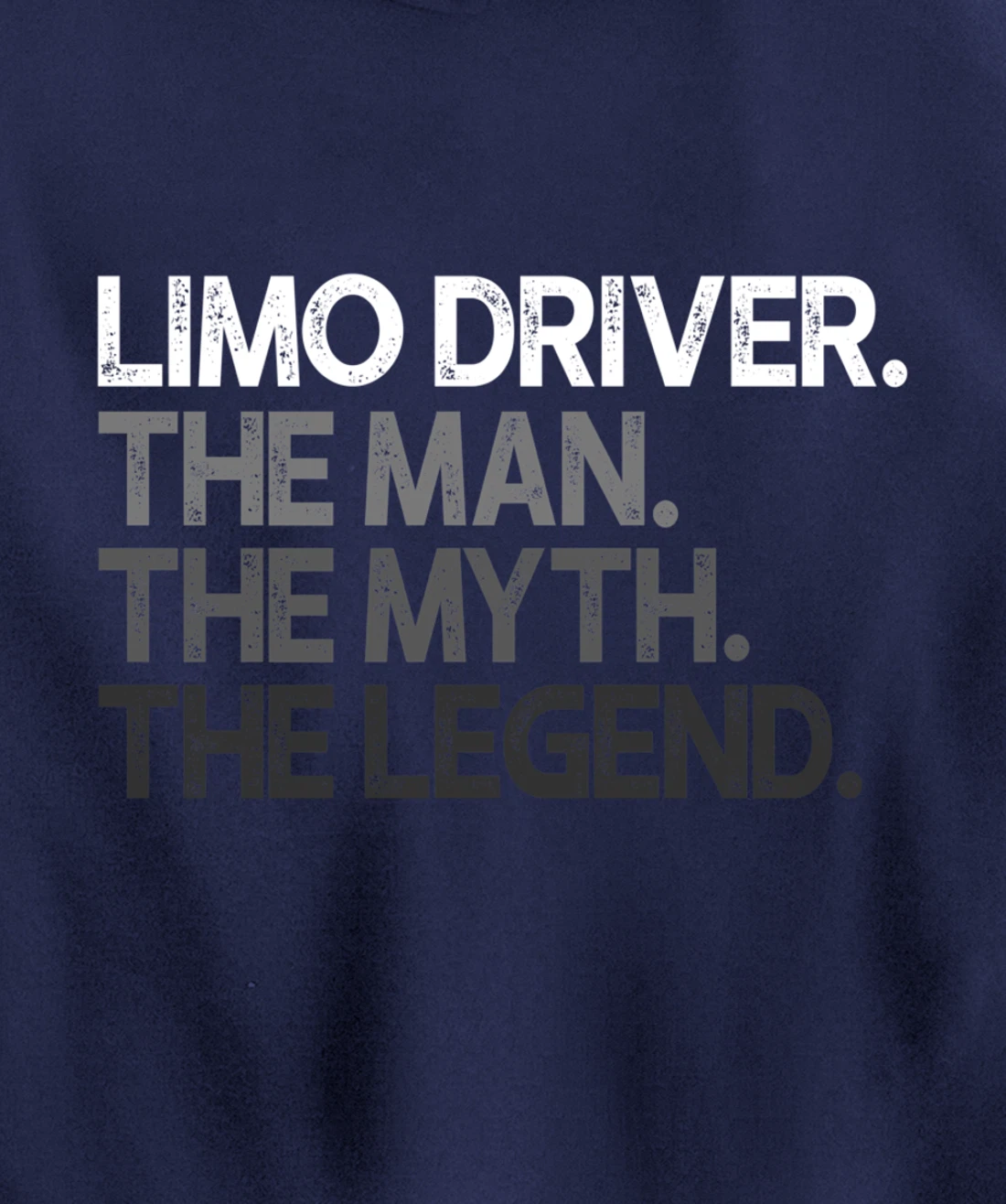 Limo Driver The Man Myth Legend Gift Pullover Hoodie