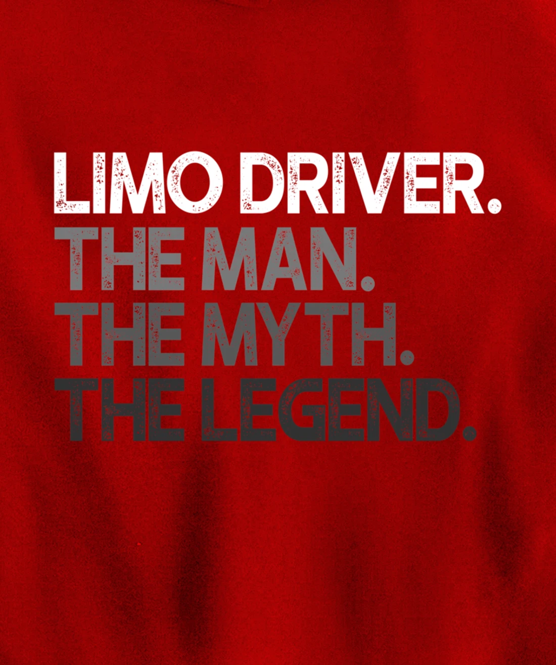 Limo Driver The Man Myth Legend Gift Pullover Hoodie
