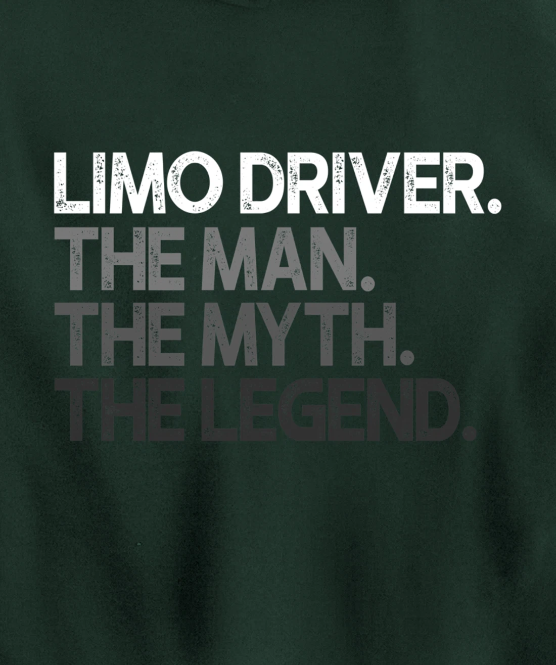 Limo Driver The Man Myth Legend Gift Pullover Hoodie
