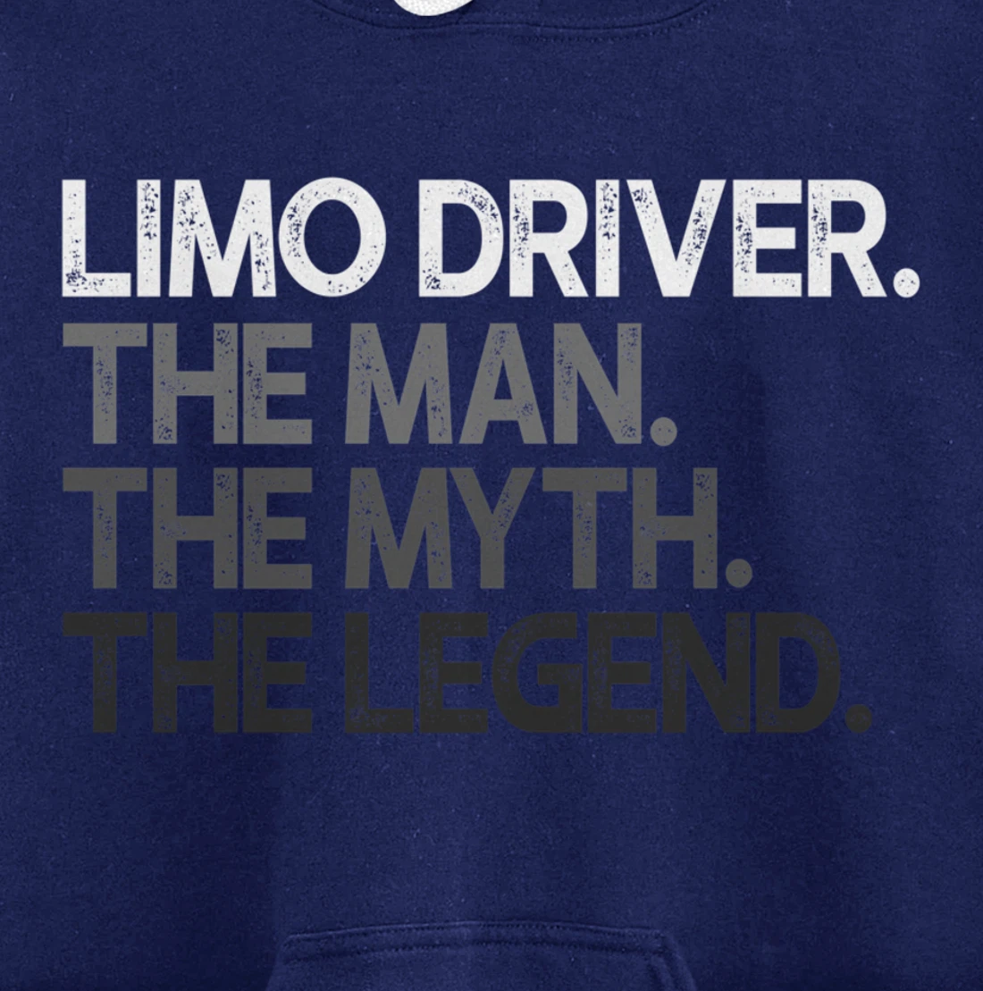 Limo Driver The Man Myth Legend Gift Pullover Hoodie