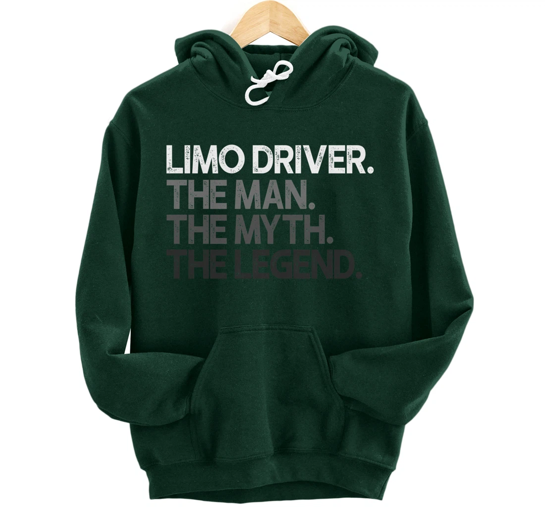 Limo Driver The Man Myth Legend Gift Pullover Hoodie
