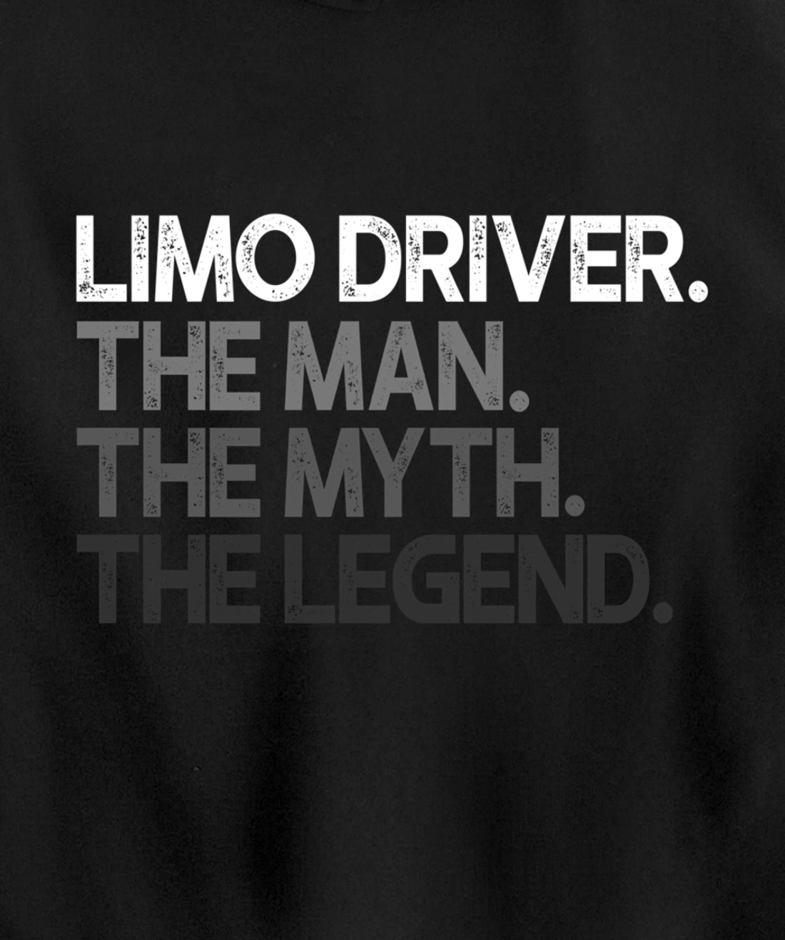 Limo Driver The Man Myth Legend Gift Pullover Hoodie