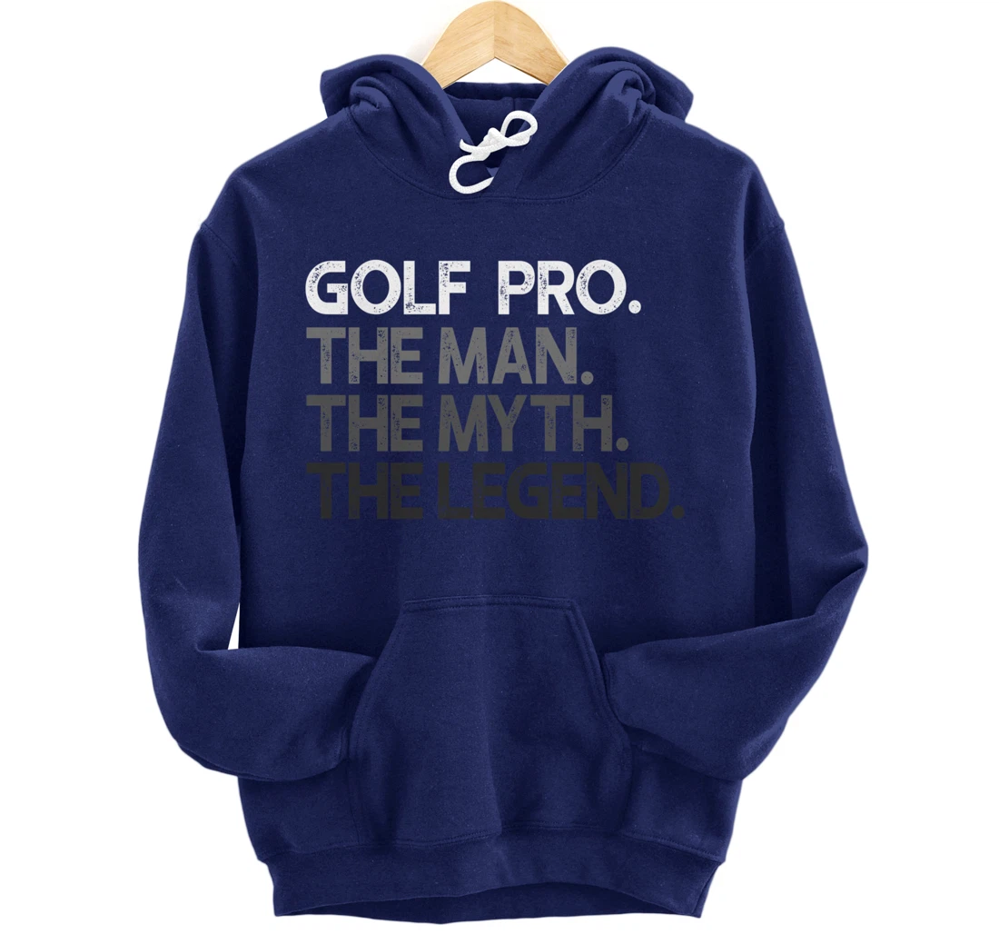 Golf Pro Golfer The Man Myth Legend Golfing Gift Pullover Hoodie